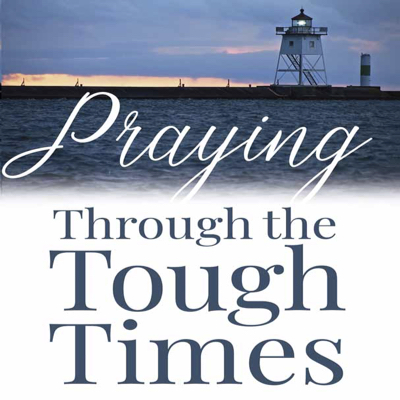 Praying Through Tough Times